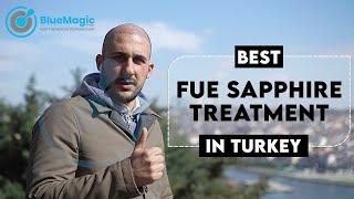 BEST FUE SAPPHIRE TURKEY | HAIR TRANSPLANT | ISTANBUL | UP TO 7000 GRAFTS | BlueMagic Group Clinic