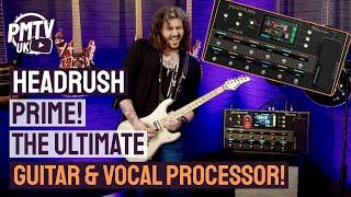 The Headrush Prime! - The Most Advanced Guitar Amp, FX & Vocal Processor On The Planet!