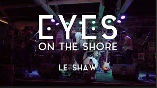 Eyes on the Shore | Le Shaw Live | San Jose 7.31.15