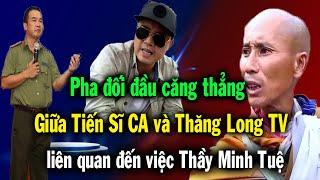 Đối đầu căng thẳng giữa Tiến sĩ Đoàn Văn Báu và Tiến Thăng Long khi bàn luận về thầy Minh Tuệ