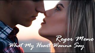 Roger Meno  -  What My Heart Wanna Say (7' Single) 1986