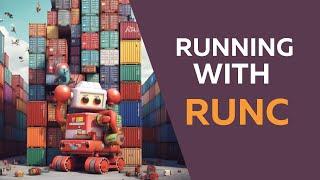 How to use runc to run containers without Docker