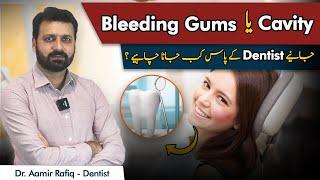 Bleeding Gums And Cavity | When And Why Should You Go To The Dentist