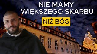 Nie mamy większego skarbu niż Bóg | o. Krzysztof Pałys OP