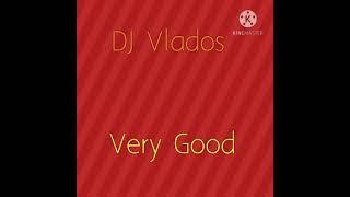 DJ Vlados - Very Good