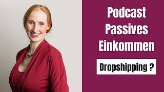 Podcast  passives Einkommen: Was ist eigentlich Dropshipping? Eva Abert