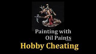 Hobby Cheating 248 - Painting Miniatures with Oils