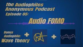 Audiophiles Anonymous Podcast Episode 05- I Join MrAyrit and Sine Craft to Discuss Audio FOMO