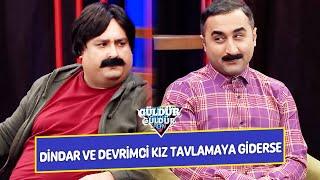 Dindar ve Devrimci Kız Tavlamaya Giderse! - Güldür Güldür Show