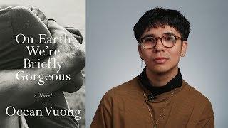 Inside the Book: Ocean Vuong (ON EARTH WE'RE BRIEFLY GORGEOUS)