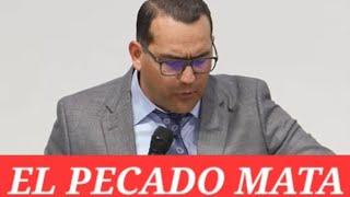 "El Pecado Mata" Pastor David Gutierrez