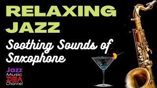 RELAXING JAZZ: Soothing Saxophone Background Jazz Music (Jazz Music DEA Channel)