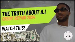 The Truth About A.I Credit Repair 2024