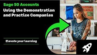 Sage 50 Accounts (UK) - Using the Demonstration and Practice Companies