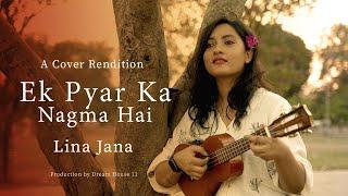 | EK PYAR KA NAGMA HAI | COVER| Lina Jana| Lata Mangeshkar|