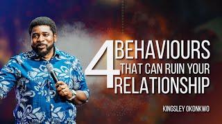 4 Behaviours That Can Ruin Your Relationship | Kingsley Okonkwo