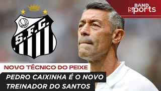 PEDRO CAIXINHA É O NOVO TÉCNICO DO SANTOS | VEJA A DECLARAÇÃO DO NOVO CEO DO CLUBE