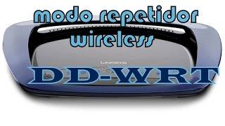  Configurar Router con Firmware Custom DD-WRT en modo repetidor wireless