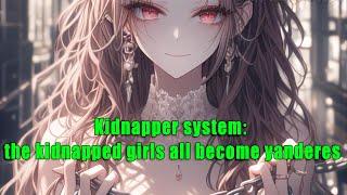 Kidnapper system, the kidnapped girls all become yanderes