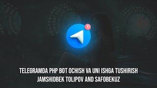 Telegramda php kodli bot ochish va uni ishga tushirish | Jamshidbek Tolipov