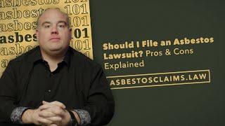 Should I File an Asbestos Lawsuit? Pros & Cons Explained: ASBESTOS FRAGMENTS 101