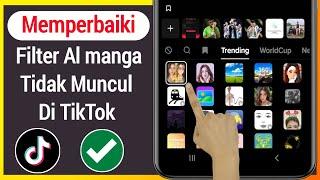 Cara Memperbaiki Filter Al manga Tidak Muncul di TikTok | Cara Mendapatkan Filter Al Manga di TikTok