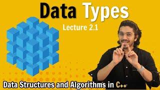 2.1 Data Types & Type Modifiers | Data Structures & Algorithms Course in C++ | Lecture 2.1