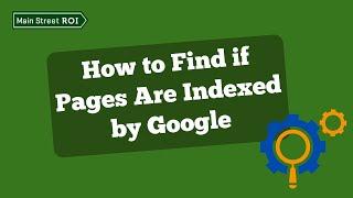 How to Find if Your Pages Are Indexed by Google