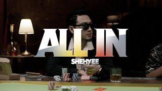 Shehyee - ALL IN [Official Music Video]