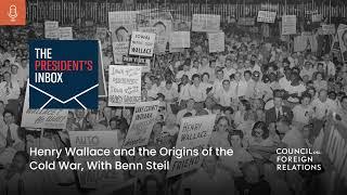 Henry Wallace and the Origins of the Cold War, With Benn Steil