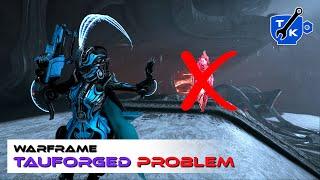 I have a problem with Tauforged Shards | Warframe