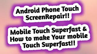 Android Phone Touch ScreenRepair! Mobile Touch Superfast & How to make Your mobile Touch Superfast!