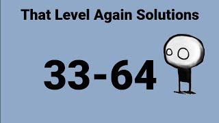 That Level Again Solutions: Levels 33-64