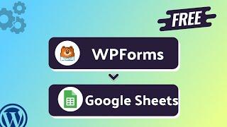 (Free) Integrating WPForms with Google Sheets | Step-by-Step Tutorial | Bit Integrations