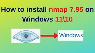 How to Install nmap 7.95 on Windows 10/11 | nmap 7.95 complete installation guide | updated 2024