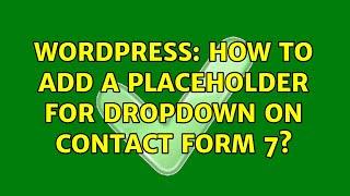 Wordpress: How to add a placeholder for dropdown on contact form 7?