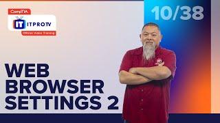 Web Browser Settings Pt.2 | CompTIA IT Fundamentals+ (FC0-U61) | Part 10 of 38