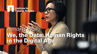 Wendy H. Wong: We, the Data - Human Rights in the Digital Age