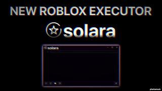 NEW - SOLARA EXECUTOR | WORK DECEMBER | BYPASS ANTI-CHEAT - FREE ROBLOX EXECUTOR | WINDOWS EXPLOITS