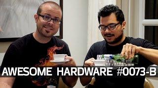 Awesome Hardware #0073-B: Live Tech News from the UK! English Accent Not Included