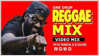 ONE DROP REGGAE MIXTAPE - DJ SILVER | DJ FRANCOL | BEST REGGAE,ROOTS AND RIDDIM MIX | CHRONIX|ALAINE