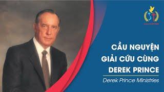 CẦU NGUYỆN GIẢI CỨU CÙNG DEREK PRINCE - Derek Prince Ministries