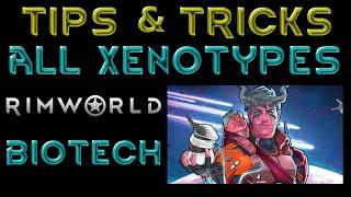 TIPS FOR ALL VANILLA XENOTYPES - Rimworld Biotech 1.4 Guide