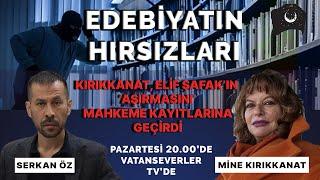 Edebiyatın Hırsızları | Elif Şafak’ın ‘aşırması’  | Serkan Öz - Mine Kırıkkanat