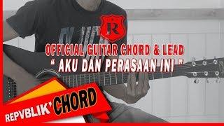 REPVBLIK " AKU DAN PERASAAN INI " OFFICIAL GUITAR CHORD AND LEAD