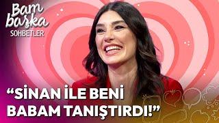 Burcu Kıratlı & Sinan Akçıl ile Nasıl Tanışmıştı? | Bambaşka Sohbetler