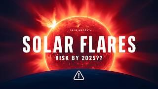 Solar Flares: Is 2025 Our Year of Reckoning?