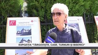 EXPOZIȚIA "TÂRGOVIȘTE, CASE, TURNURI ȘI BISERICI" ORGANIZATĂ DE O. A. R.  FILIALA  MUNTENIA-VEST