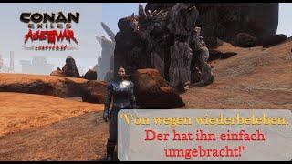 Conan Exiles - Age of War - Kapitel 4 - "Von wegen wiederbeleben. Der hat ihn einfach umgebracht!