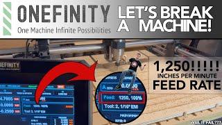 EP 16 Onefinity CNC - Let's Break A CNC Machine | Hobby CNC machine CUTS at 1,250 IPM!